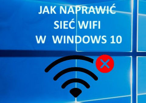 Jak naprawić sieć Wi-Fi w Windows 10